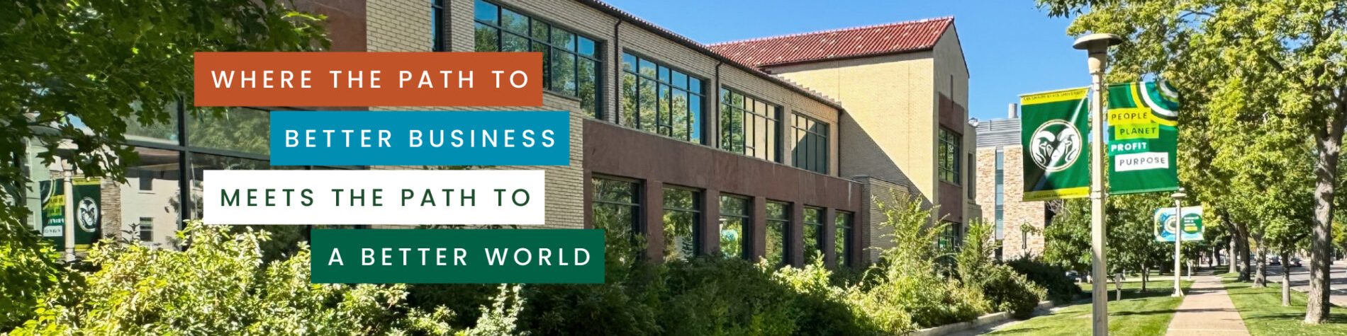 Rockwell Hall at CSU overlayed with a banner that reads: "Where the path to better business meets the path to a better world."