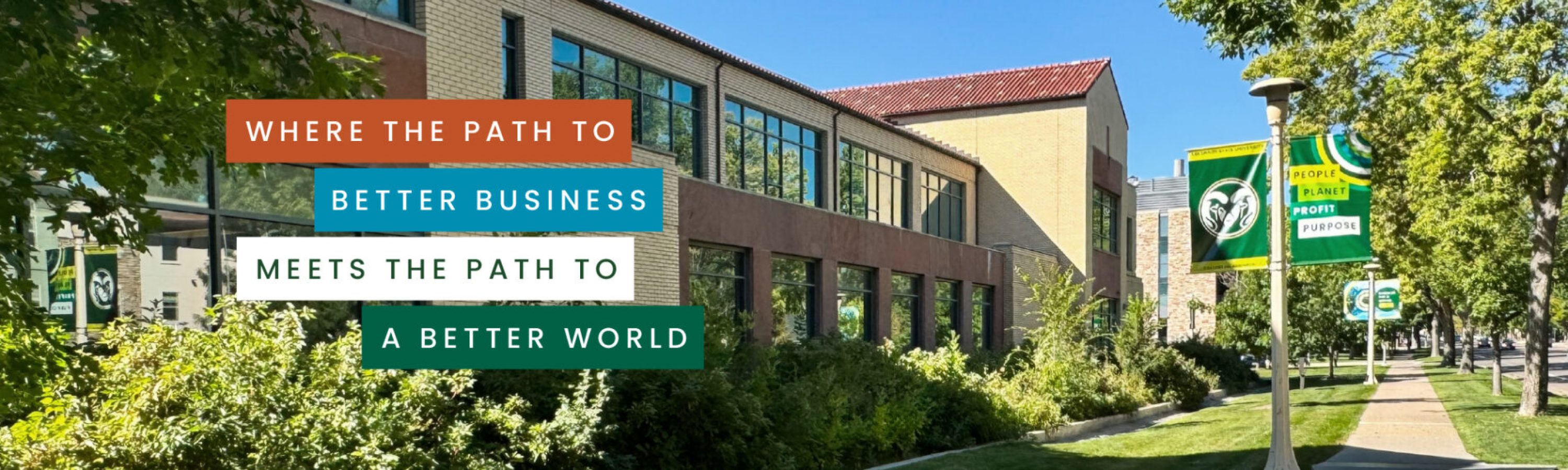 Rockwell Hall at CSU overlayed with a banner that reads: "Where the path to better business meets the path to a better world."